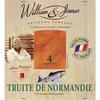 WILLIAM & JAMES 
    Truite de Normandie fumée
