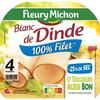 FLEURY MICHON 
    Fleury Michon Blanc de dinde -25% sel 4 tranches -160g
