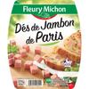 FLEURY MICHON 
    Dés de jambon de Paris
