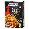 MAITRE COQ 
    Crusty Nugget de poulet cornflakes et fromage 
